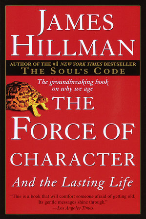 The Force of Character Paperback by James Hillman