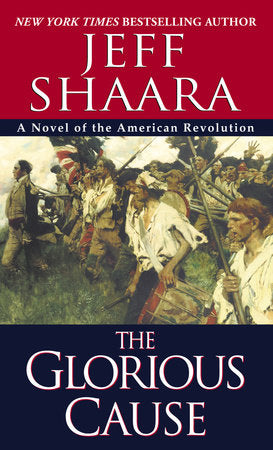 The Glorious Cause Paperback by Jeff Shaara