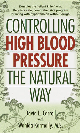 Controlling High Blood Pressure the Natural Way Paperback by David L. Carroll with Wahida Karmally, M.S.