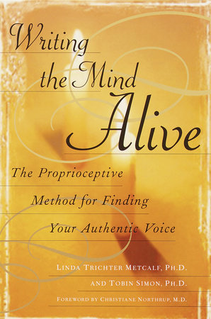 Writing the Mind Alive Paperback by Linda Trichter Metcalf, Ph.D., and Tobin Simon, Ph.D.
