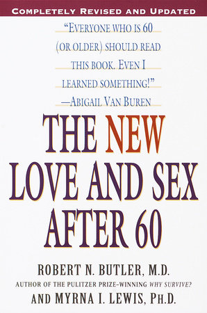 The New Love and Sex After 60 Paperback by Robert N. Butler, M.D., and Myrna I. Lewis, Ph.D.
