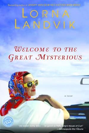 Welcome to the Great Mysterious Paperback by Lorna Landvik