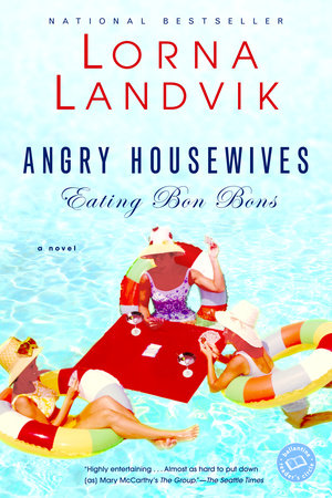 Angry Housewives Eating Bon Bons Paperback by Lorna Landvik