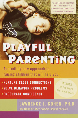 Playful Parenting Paperback by Lawrence J. Cohen, Ph.D.