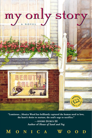 My Only Story Paperback by Monica Wood