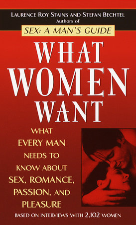 What Women Want Paperback by Laurence Roy Stains and Stefan Bechtel