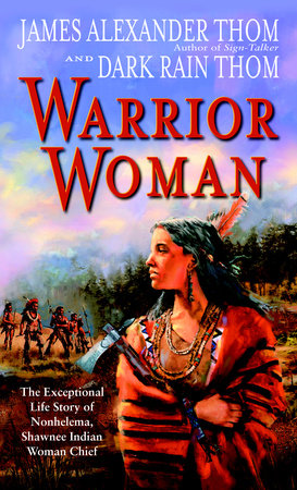Warrior Woman Paperback by James Alexander Thom and Dark Rain Thom