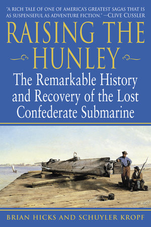 Raising the Hunley Paperback by Brian Hicks and Schuyler Kropf