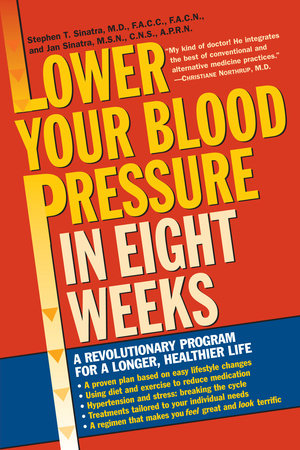 Lower Your Blood Pressure in Eight Weeks Paperback by Stephen T. Sinatra, M.D., F.A.C.C., F.A.C.N. Jan Sinatra, M.S.N., C.N.S., A.P.R.N.