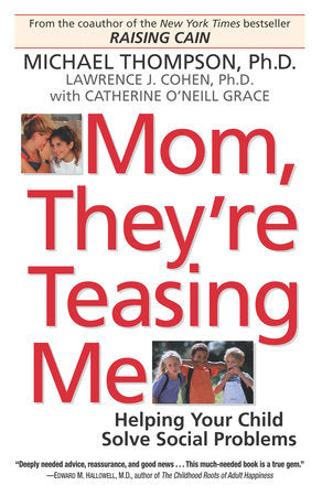 Mom, They're Teasing Me Paperback by Michael Thompson, Ph.D., Lawrence J. Cohen, Ph.D., and Catherine O'Neill Grace