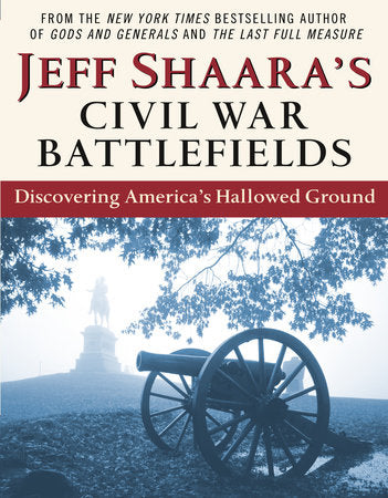 Jeff Shaara's Civil War Battlefields Paperback by Jeff Shaara
