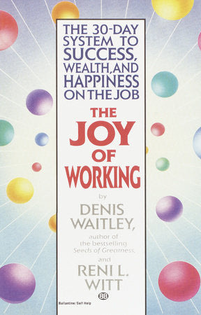The Joy of Working Paperback by Denis Waitley and Reni L. Witt