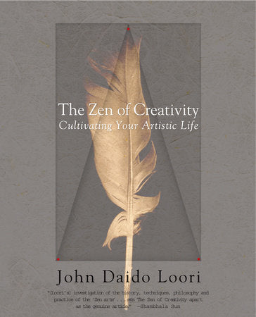 The Zen of Creativity Paperback by John Daido Loori