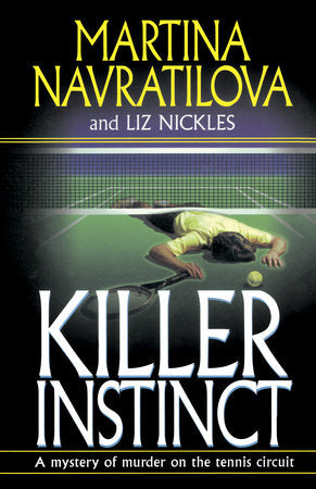Killer Instinct Paperback by Martina Navratilova and Liz Nickles