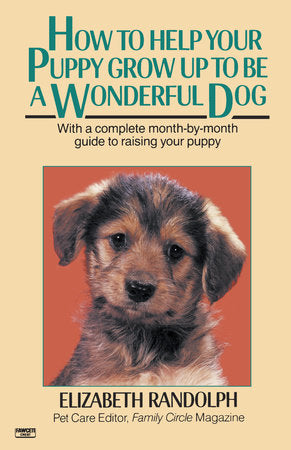 How to Help Your Puppy Grow Up to Be a Wonderful Dog Paperback by Elizabeth Randolph