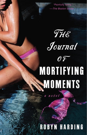 The Journal of Mortifying Moments Paperback by Robyn Harding