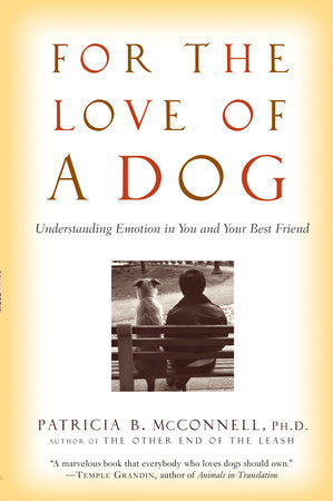 For the Love of a Dog Paperback by Patricia B. McConnell, Ph.D.