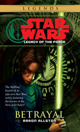 Betrayal: Star Wars Legends (Legacy of the Force) Paperback by Aaron Allston