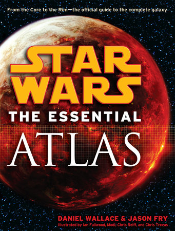 The Essential Atlas: Star Wars Paperback by Daniel Wallace & Jason Fry