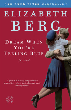 Dream When You're Feeling Blue Paperback by Elizabeth Berg