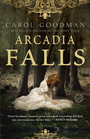 Arcadia Falls Paperback by Carol Goodman