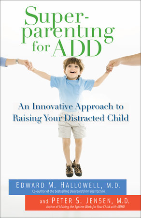 Superparenting for ADD Paperback by Edward M. Hallowell, M.D., and Peter S. Jensen, M.D.