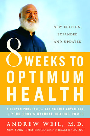 8 Weeks to Optimum Health Paperback by Andrew Weil, M.D.
