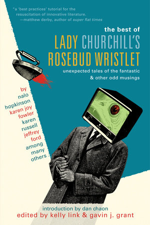 The Best of Lady Churchill's Rosebud Wristlet Paperback by Edited by Kelly Link & Gavin J. Grant