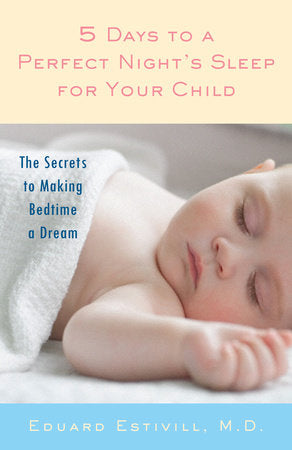 5 Days to a Perfect Night's Sleep for Your Child Paperback by Eduard Estivill, M.D. Revised by Rachel Anderson