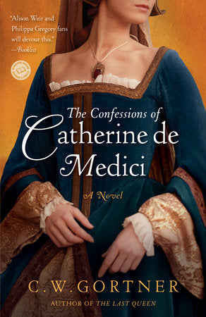 The Confessions of Catherine de Medici Paperback by C. W. Gortner