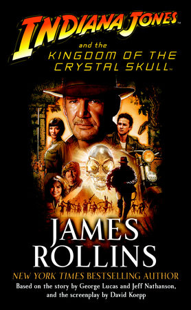 Indiana Jones and the Kingdom of the Crystal Skull (TM) Paperback by James Rollins