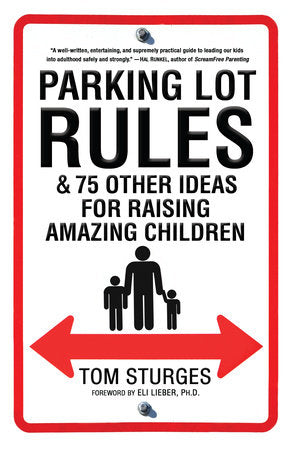 Parking Lot Rules & 75 Other Ideas for Raising Amazing Children Paperback by Tom Sturges