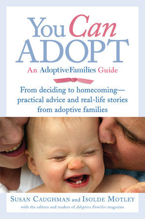 You Can Adopt Paperback by Susan Caughman and Isolde Motley, with the editors and readers of Adoptive Families magazine