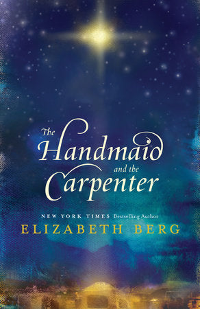 The Handmaid and the Carpenter Paperback by Elizabeth Berg