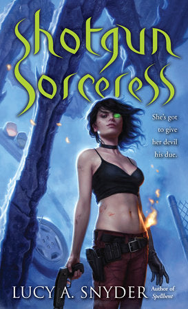 Shotgun Sorceress Paperback by Lucy A. Snyder