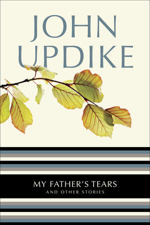 My Father's Tears Paperback by John Updike