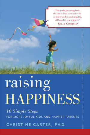 Raising Happiness Paperback by Christine Carter, Ph.D.