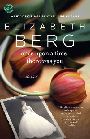 Once Upon a Time, There Was You Paperback by Elizabeth Berg