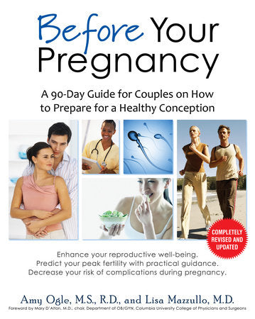 Before Your Pregnancy Paperback by Amy Ogle, M.S., R.D., and Lisa Mazzullo, M.D.