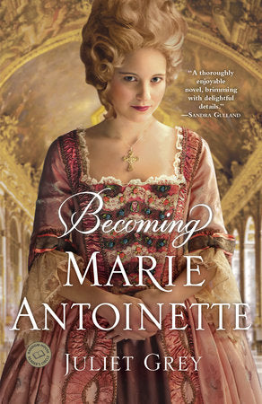 Becoming Marie Antoinette Paperback by Juliet Grey