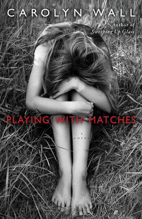 Playing with Matches Paperback by Carolyn Wall