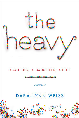 The Heavy Hardcover by Dara-Lynn Weiss
