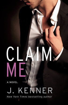 Claim Me Paperback by J. Kenner