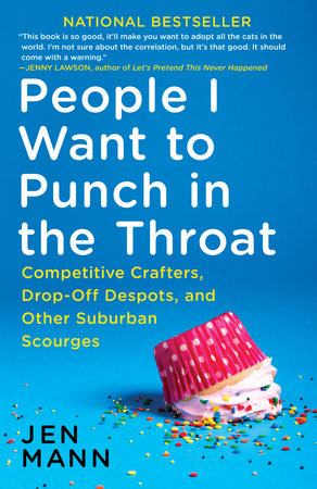 People I Want to Punch in the Throat Paperback by Jen Mann