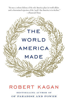 The World America Made Paperback by Robert Kagan