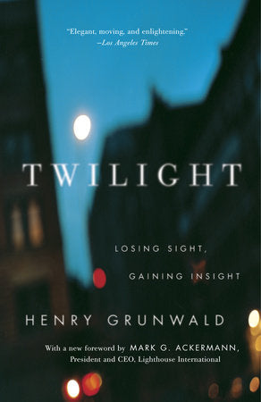 Twilight Paperback by Henry Grunwald Foreword by Mark G. Ackermann, President and CEO, Lighthouse International