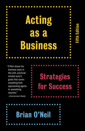 Acting as a Business, Fifth Edition Paperback by Brian O'Neil