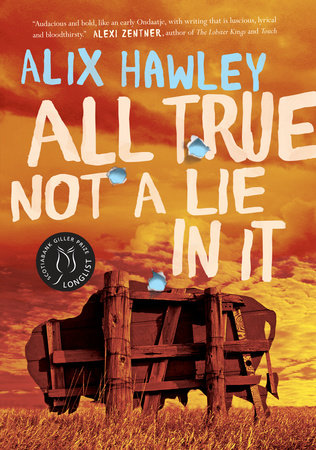 All True Not a Lie in It Paperback by Alix Hawley