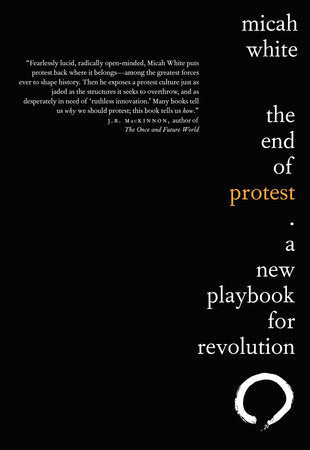 The End of Protest Paperback by Micah White