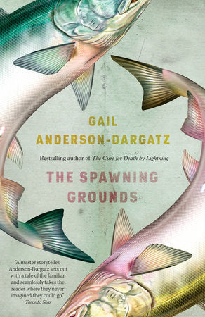 The Spawning Grounds Paperback by Gail Anderson-Dargatz